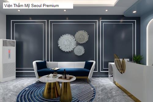 Bảng giá Viện Thẩm Mỹ Seoul Premium